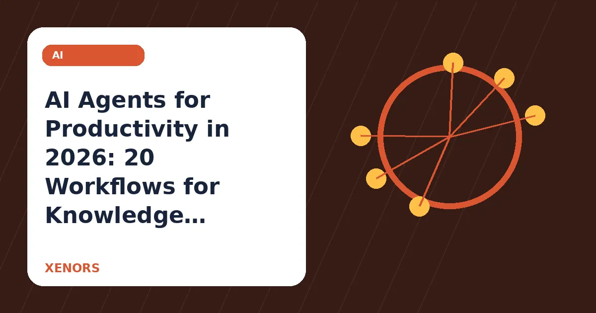AI Agents for Productivity in 2026: 20 Workflows for Knowledge Workers