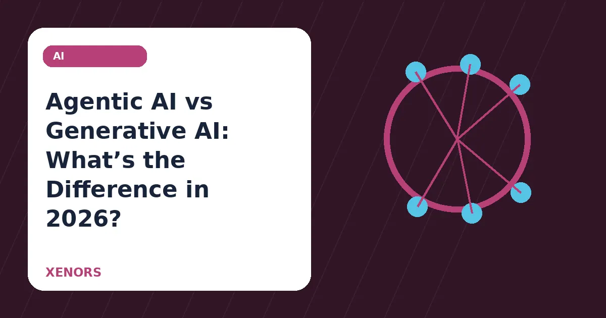 Agentic AI vs Generative AI: What’s the Difference in 2026?