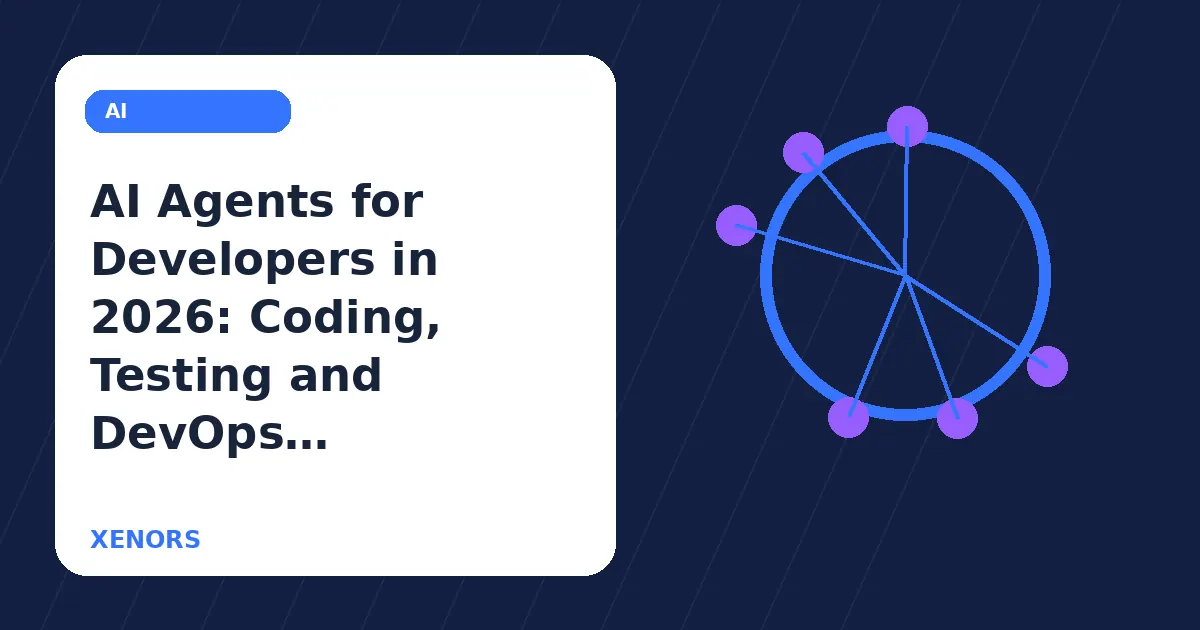 AI Agents for Developers in 2026: Coding, Testing and DevOps Workflows