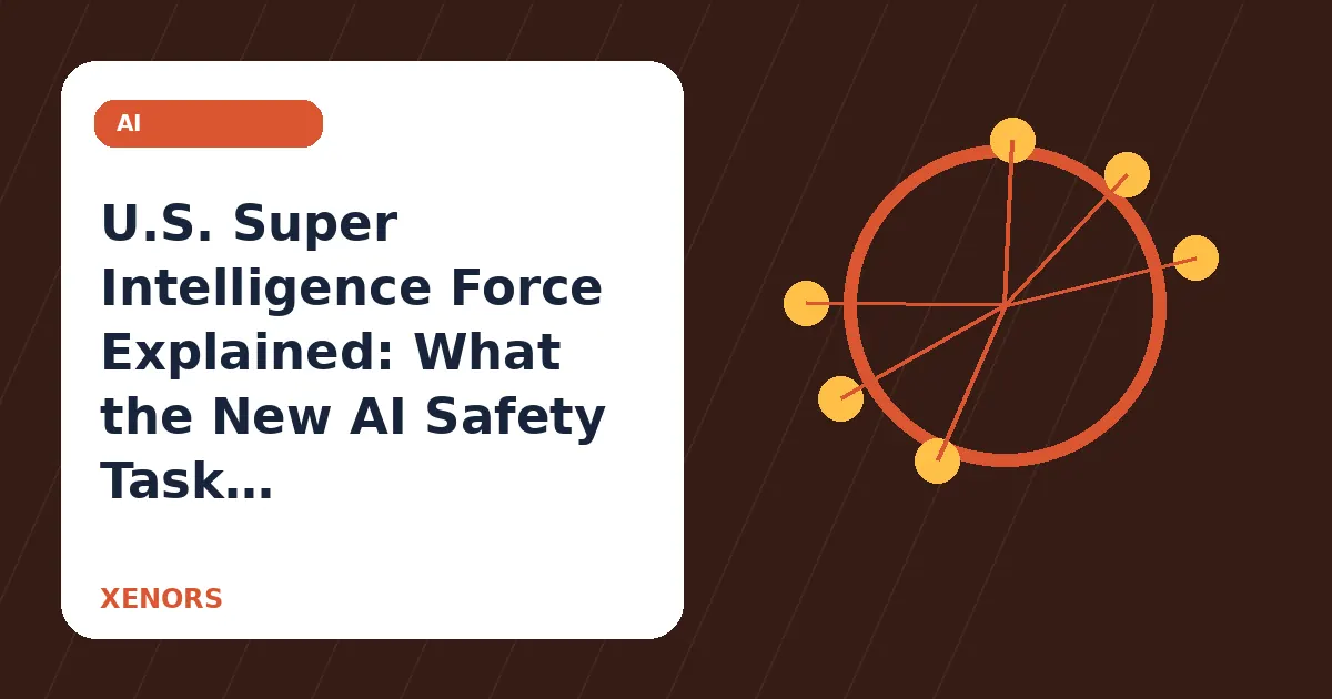 U.S. Super Intelligence Force Explained: What the New AI Safety Task Force Means in 2026