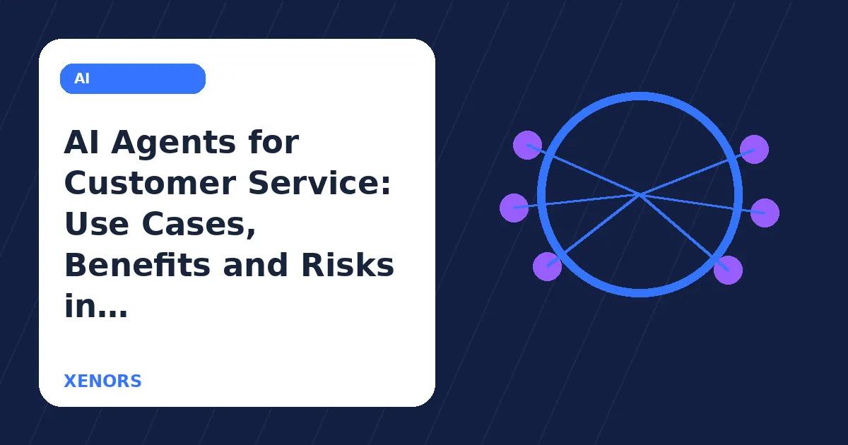 AI Agents for Customer Service: Use Cases, Benefits and Risks in 2026