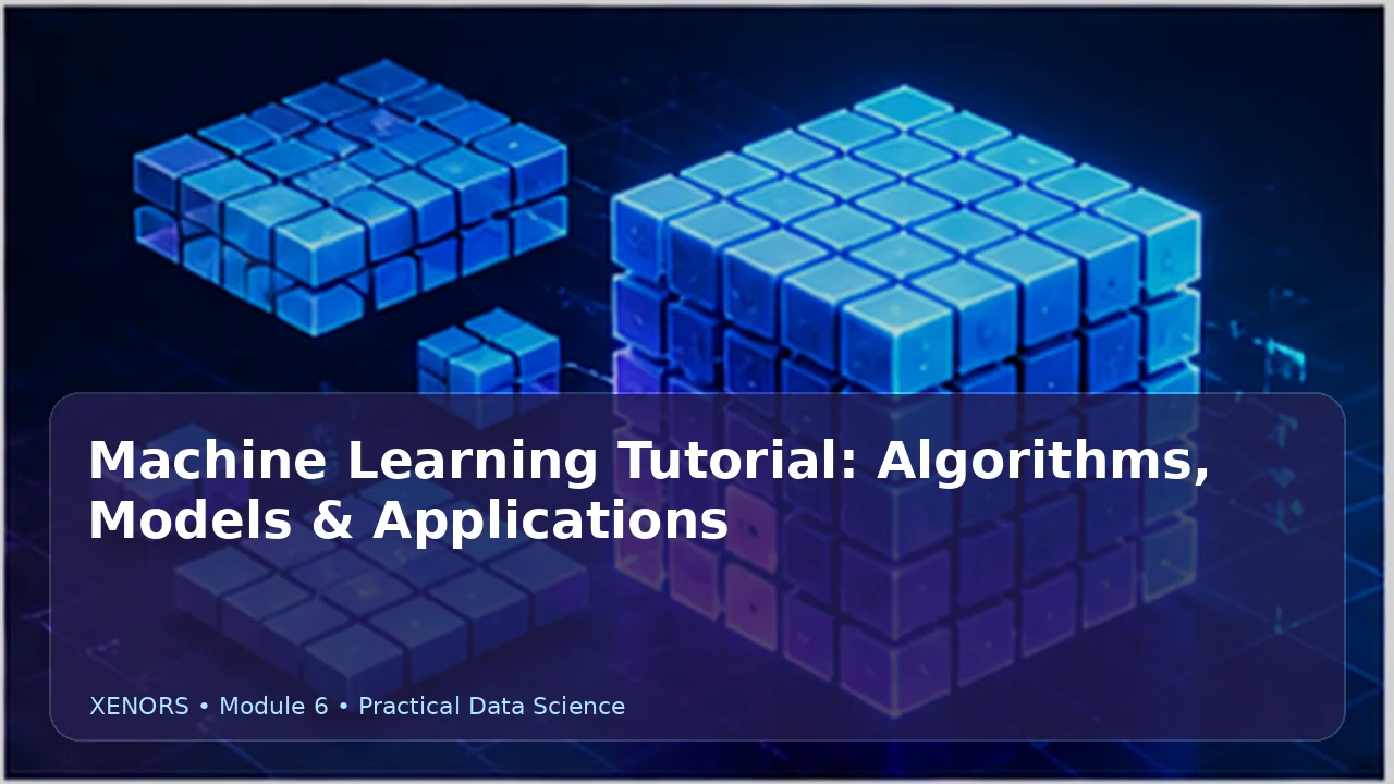 Machine Learning Tutorial: Algorithms, Models & Applications